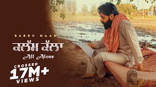 Kalam Kalla (Full Song) Babbu Maan | All Alone | Latest Punjabi Song 2022