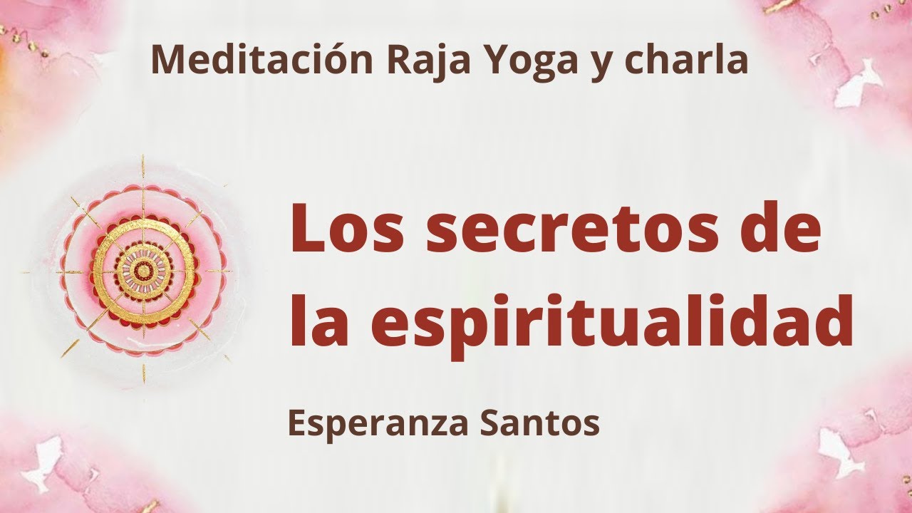 Meditación Raja Yoga y charla: “Los secretos de la espiritualidad”, con ...