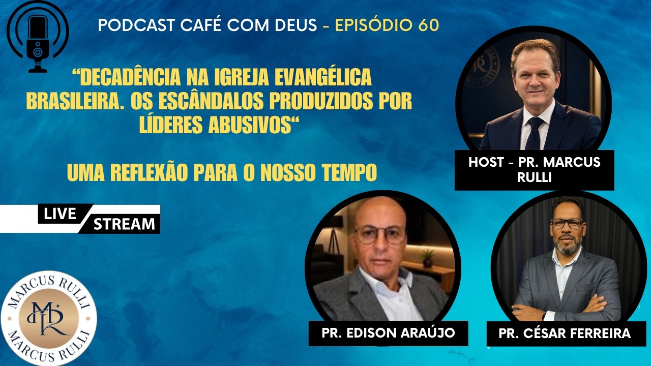 EPISODIO #60 - Decadência na igreja evangélica brasileira.