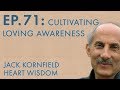 Jack Kornfield – Ep. 71 – The Essence of Buddhist Psychology: Cultivating Loving Awareness