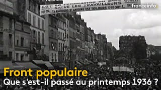 Front populaire : que s'est-il passé au printemps 1936 ? - franceinfo: