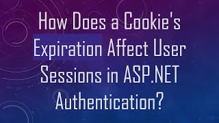 How Does a Cookie's Expiration Affect User Sessions in ASP.NET Authentication