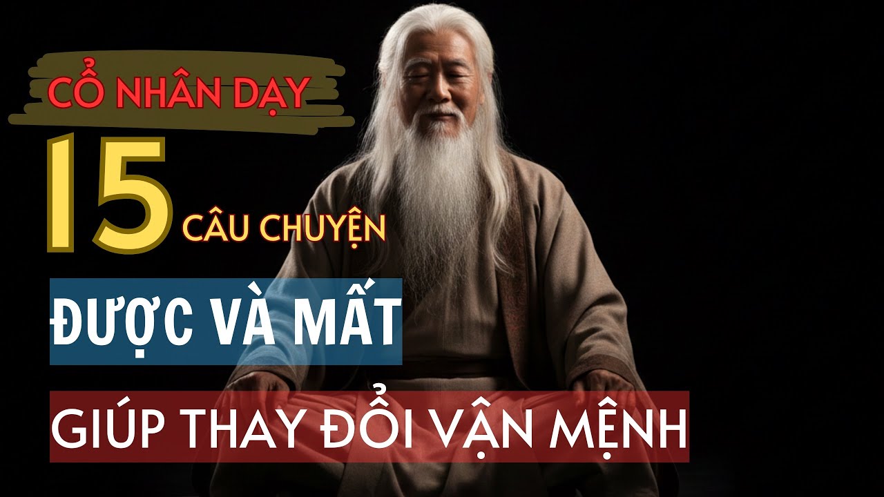 15 CÂU CHUYỆN CỔ NHÂN DẠY VỀ SỰ ĐÁNH ĐỔI: KHÔNG CÓ CÁI GIÁ RẺ CHO THÀNH ...