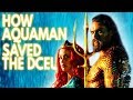 How Aquaman Saved The DCEU (Why It's Great)
