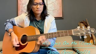 Goo Goo Dolls - All Eyes On Me (acoustic cover)