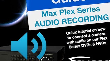 Guide: How to record Audio on Max Plex Series DVRs and NVRs