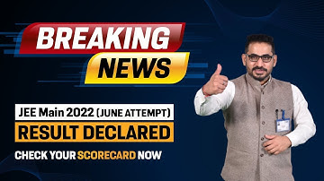 Finally wait is over !!! JEE Main 2022 (June Attempt) Result declared ✨
