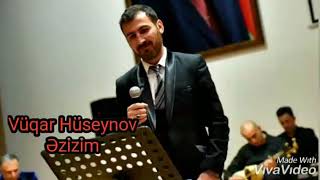 Vüqar Hüseynov Ezizim (Mus: Eldar Mansurov)