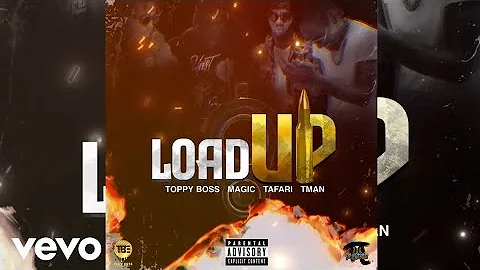 Toppy Boss x Magic x Tafari & TMan - Load Up (Official Audio)
