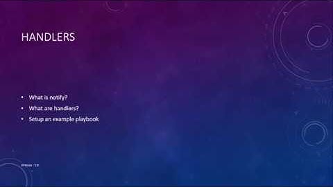Lecture 18 of 24 -  How to use handlers to setup your own event handling system in ansible