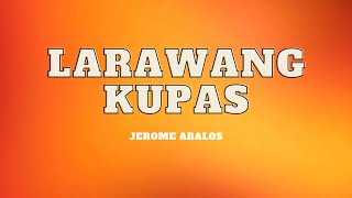 Larawang Kupas (Jerome Abalos) with Lyrics