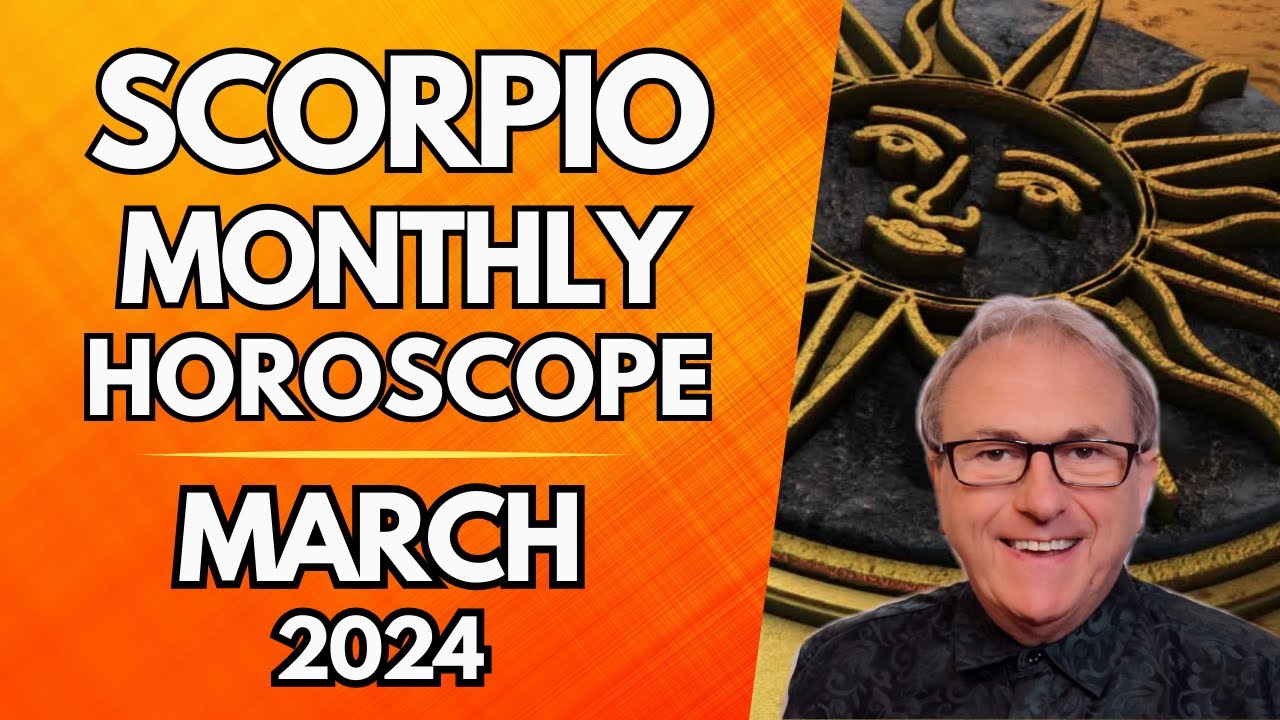 Scorpio Horoscope March 2024 Get Serious About Having Fun! YouTube