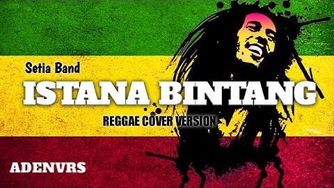 Istana Bintang - Setia Band REGGAE COVER ADENVRS
