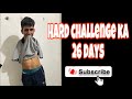 Hard challenge 26 day complete