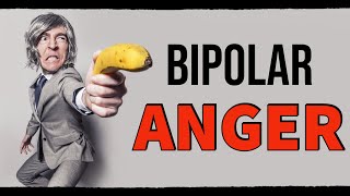 Bipolar Disorder & ANGER