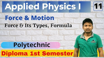 Applied Physics I _ Force & its Types | Lecture 11 | 1st Semester | Polytechnic All Boards