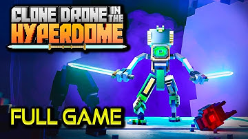 Clone Drone in the Hyperdome | Full Game Walkthrough | No Commentary