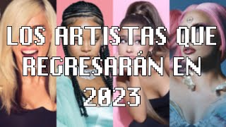 LOS ARTISTAS MÁS ESPERADOS DE 2023