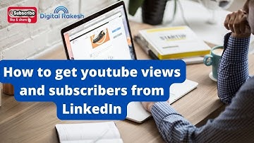 How to get youtube views and subscribers from LinkedIn | Linkedin Marketing | Digital Rakesh