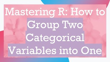 Mastering R: How to Group Two Categorical Variables into One