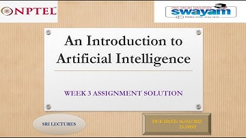 AN INTRODUCTION TO ARTIFICIAL INTELLIGENCE WEEK 3 ASSIGNMENT SOLUTION
