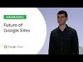 Future of Google Sites (Cloud Next '19)