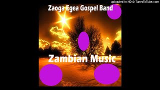 Zaoga Egea Gospel Band - Zambian Music, Pt.4 ( Gospel Audio)