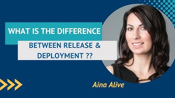 What is the Difference between Release and Deployment?