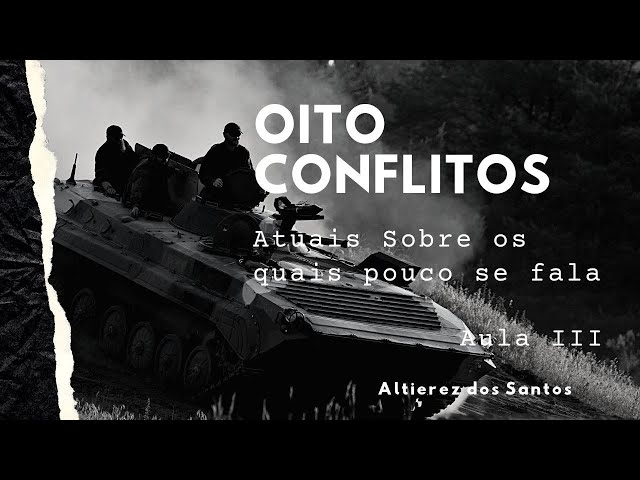 OITO CONFLITOS atuais sobre os quais pouco se fala