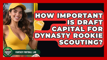 How Important Is Draft Capital For Dynasty Rookie Scouting? - Fantasy Football Lab