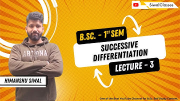 Successive Differentiation | Differential Calculus | Bsc 1st Semester | Lecture 3 |