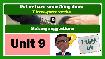 Interchange Book 3 – Unit 9 (Get or have something done - Making suggestions)