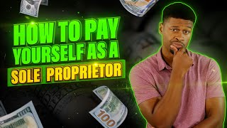 How to Pay Yourself as a Sole Proprietor