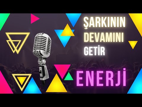 Şarkının Devamını Getirebilir misin??? Enerjik