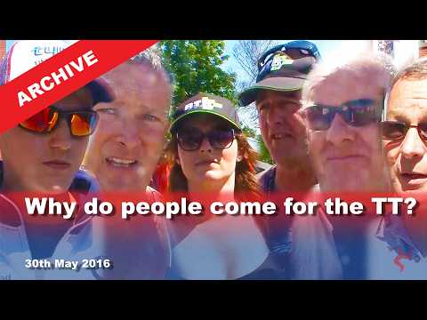 IoM TV archive: Why do people come for the TT?: 30.5.2016