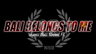 🔥 BALI BELONGS TO ME 🔥( Lirik )|| NorthSideBoys12 || Chants Bali United