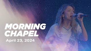 MORNING CHAPEL | April 23rd, 2024
