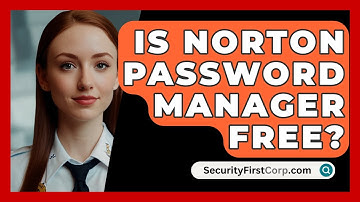 Is Norton Password Manager Free? - SecurityFirstCorp.com