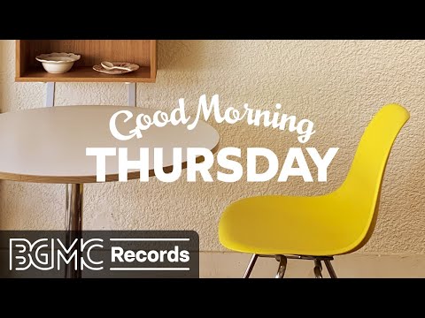 THURSDAY MORNING JAZZ: Embrace the Day with Uplifting Jazz & Bossa Nova Melodies