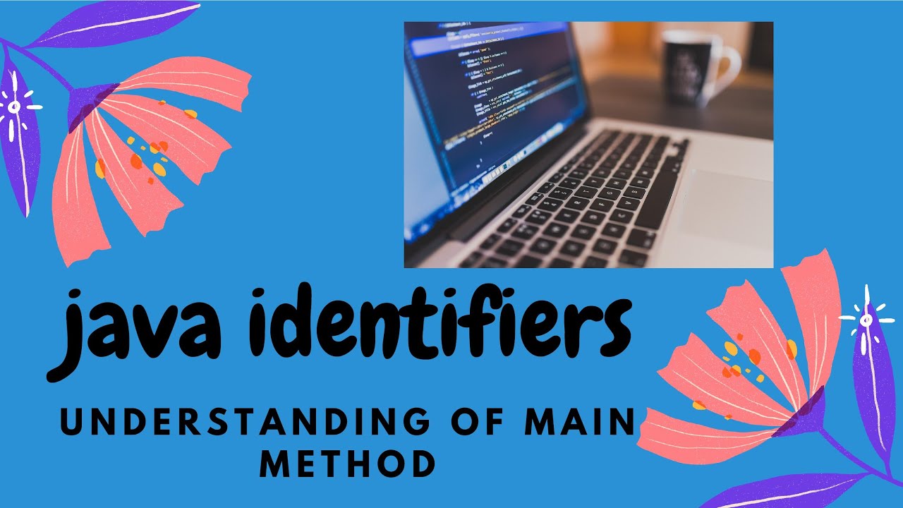 Java Identifiers and understand what is main method? - YouTube