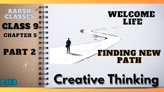Class 9 PSEB Welcome Life(English book)-Chapter 5 Creative Thinking (Part 2) Finding new path #pseb