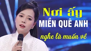 Nơi Ấy Miền Quê Anh, Tìm Em Câu Ví Sông Lam, Em Bằng Lòng Về Quê Mẹ Cùng Anh - Dân ca xứ Nghệ hay mê