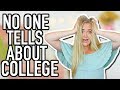 WHAT NO ONE TELLS YOU ABOUT COLLEGE