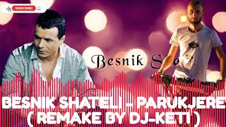 BESNIK SHATELI - PARUKJERE (REMAKE BY DJ-KETI)