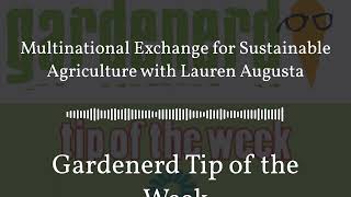 Gardenerd Tip of the Week - Multinational Exchange for Sustainable Agriculture with Lauren Augusta by Gardenerd 102 views 2 months ago 22 minutes