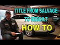 HOW TO TAKE A CAR FROM SALVAGE TITLE TO REBUILT