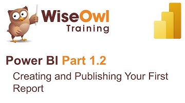 Power BI Part 1.2 - Creating and Publishing Your First Report