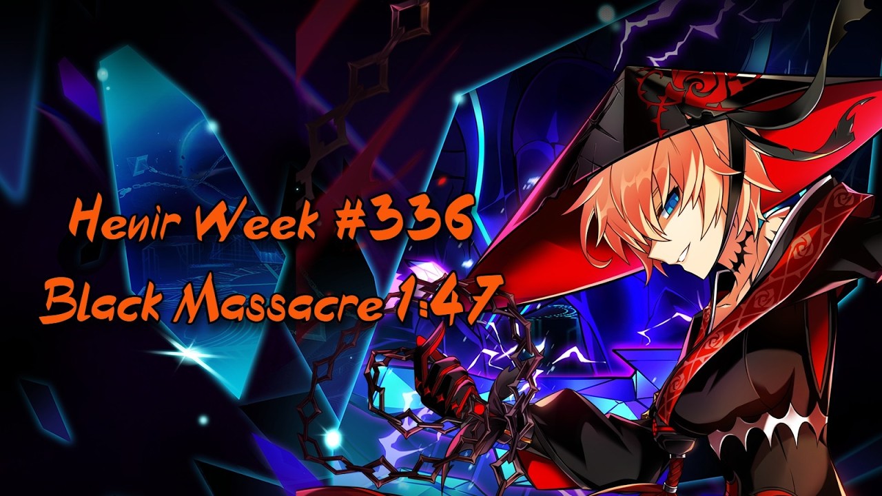 [Elsword EU/엘소드] Black Massacre Henir Week 336 블랙 매서커 헤니르의 시공 336 1:47
