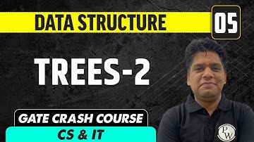 Data Structure 05 | Trees-2 | CS & IT | GATE Crash Course