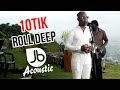 10tik  roll deep  jussbuss acoustic season 5